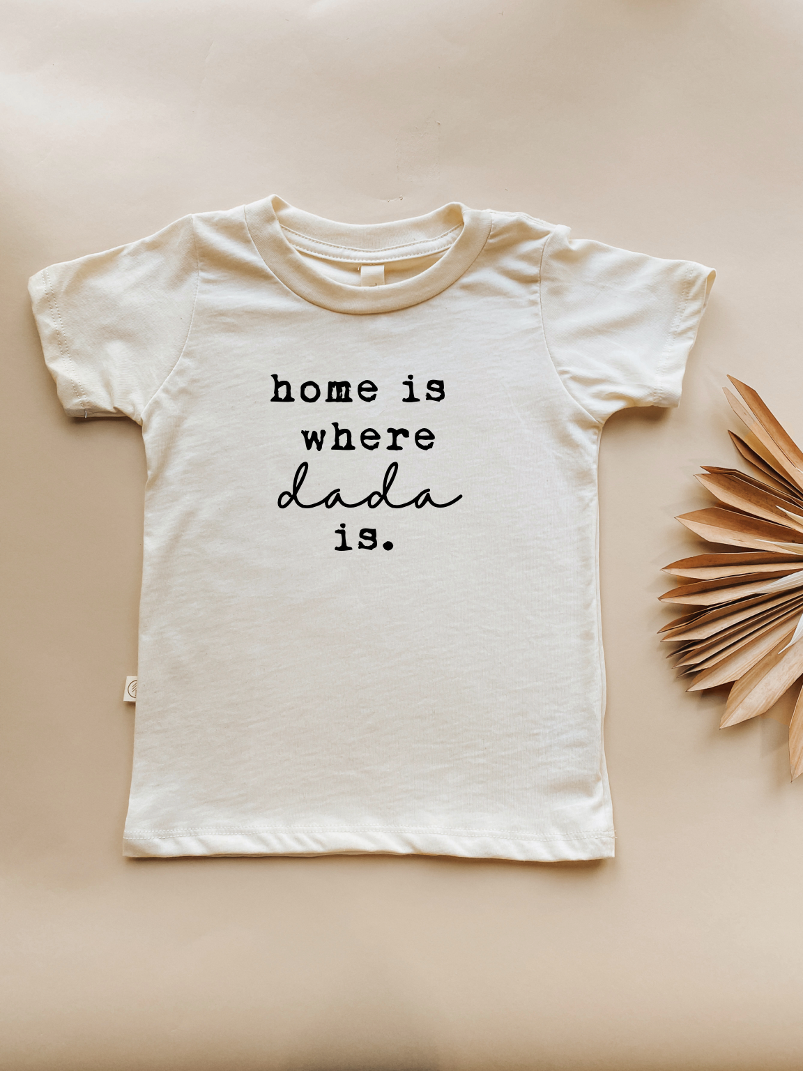 Home Is Where Dada Is – Organic Cotton Kids Tee